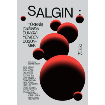 Salgın - Tükeniş Çağında Dünyayı Yeniden Düşünmek