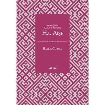 Vahyin Şahidi Kuranın Müfessiri Hz. Aişe