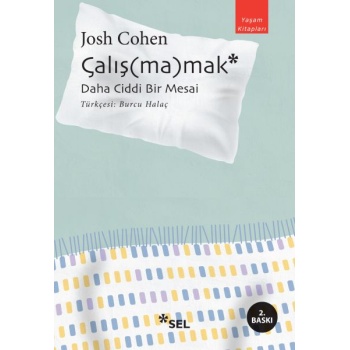 Çalış(ma)mak: Daha Ciddi Bir Mesai