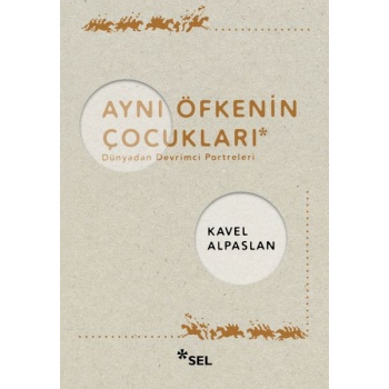 Aynı Öfkenin Çocukları: Dünyadan Devrimci Portreleri