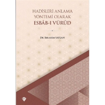 Hadisleri Anlama Yöntemi Olarak Esbab-ı Vürud