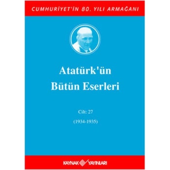 Atatürkün Bütün Eserleri Cilt: 27 (1934 - 1935)