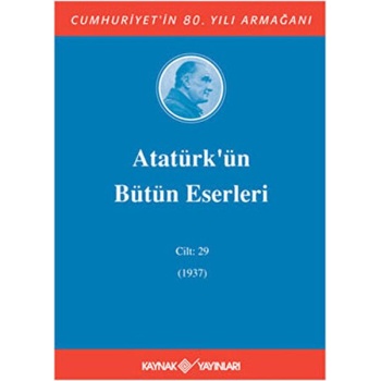 Atatürkün Bütün Eserleri Cilt: 29 (1937)