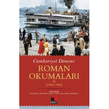 Cumhuriyet Dönemi Roman Okumaları - Iı (1950-1980)
