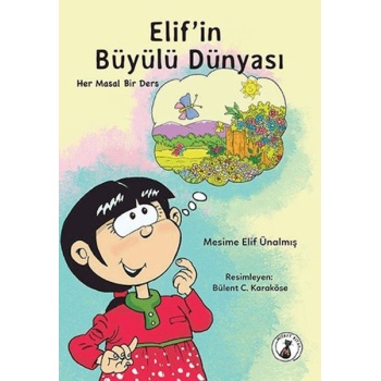 Elifin Büyülü Dünyası - Her Masal Bir Ders