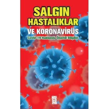 Salgın Hastalıklar ve Koronavirüs: Covid-19 Hakkında Önemli Bilgiler