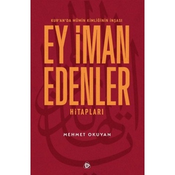 Kuranda Mümin Kimliğinin İnşası - Ey İman Edenler Hitapları