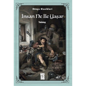Dünya Klasikleri - İnsan Ne İle Yaşar