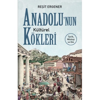 Anadolu’nun Kültürel Kökleri