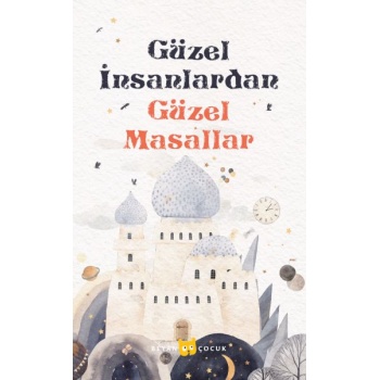 Güzel İnsanlardan Güzel Masallar