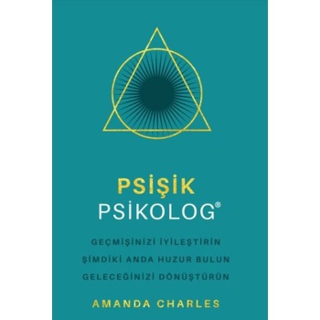 Psişik Psikolog - Geçmişinizi İyileştirin Şimdiki Anda Huzur Bulun Geleceğinizi DönüştürüNn