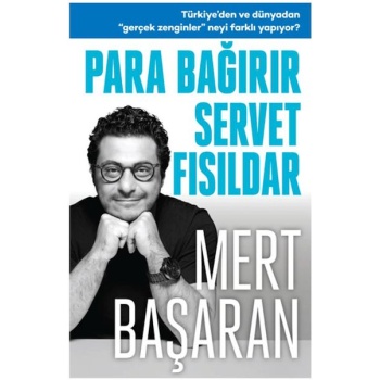 Para Bağırır Servet Fısıldar