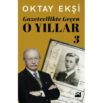 Gazetecilikte Geçen O Yıllar-3