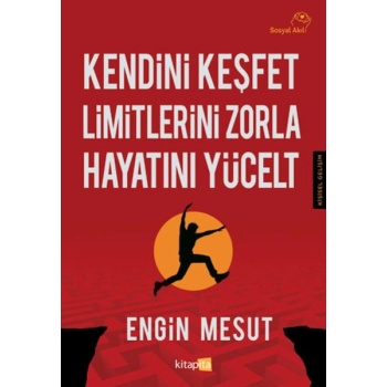 Kendini Keşfet Limitlerini Zorla Hayatını Yücelt