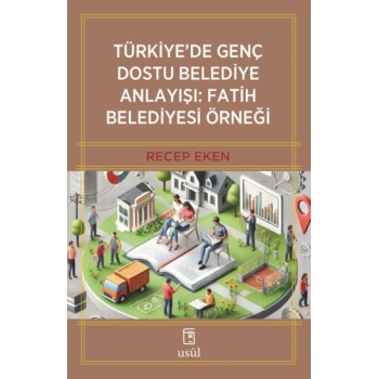 Türkiye’de Genç Dostu Belediye Anlayışı: Fatih Belediyesi Örneği