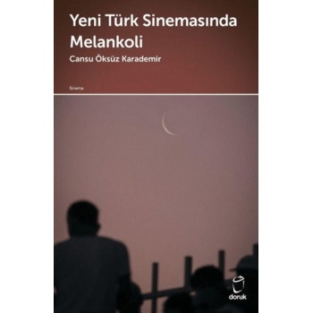 Yeni Türk Sinemasında Melankoli