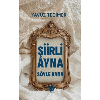 Şiirli Ayna Söyle Bana