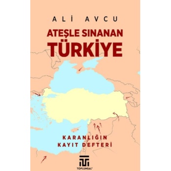 Ateşle Sınanan Türkiye