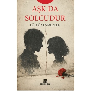 Aşk Da Solcudur