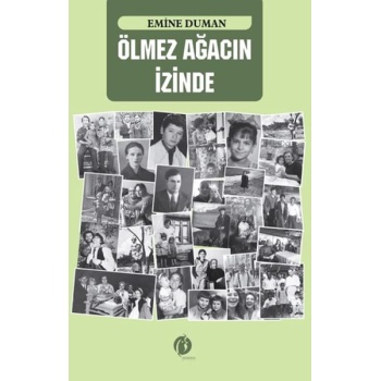 Ölmez Ağacın İzinde