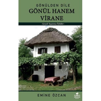 Gönülden Dile Gönül Hanem Virane