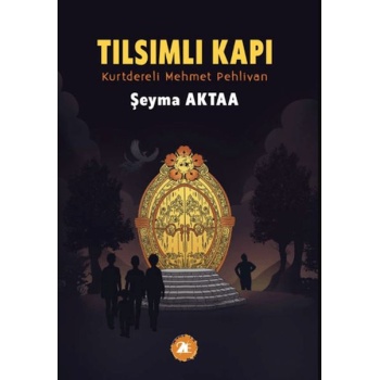 Tılsımlı Kapı ;Kurtdereli Mehmet Pehlivan