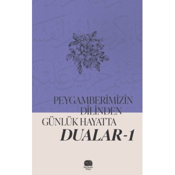 Peygamberimizin Dilinden Günlük Hayatta Dualar 1