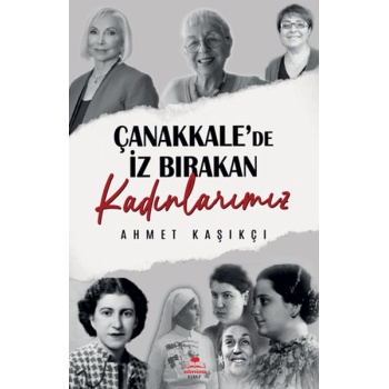 Çanakkalede İz Bırakan Kadınlarımız