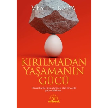Kırılmadan Yaşamanın Gücü
