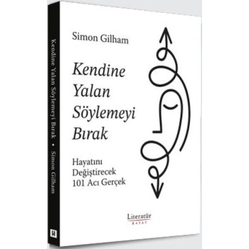 Kendine Yalan Söylemeyi Bırak Hayatını Değiştirecek 101 Acı Gerçek