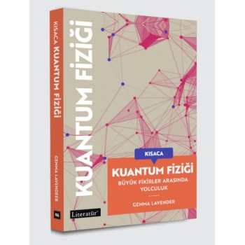 Kısaca Kuantum Fiziği Büyük Fikirler Arasında Yolculuk