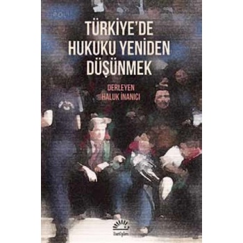 Türkiyede Hukuku Yeniden Düşünmek
