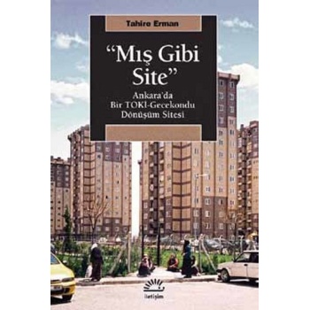 Mış Gibi Site  Ankara’da Bir TOKİ-Gecekondu Dönüşüm Sitesi