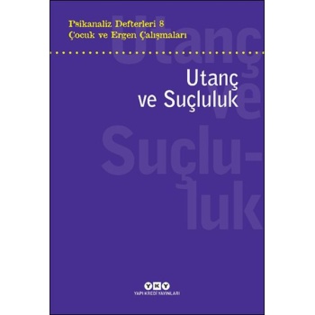 Psikanaliz Defterleri 8 – Çocuk ve Ergen Çalışmaları Utanç ve Suçluluk
