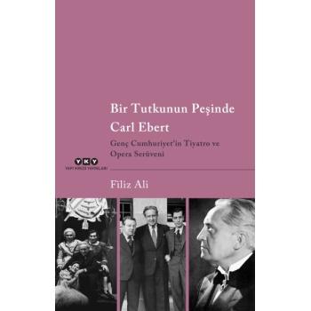 Bir Tutkunun Peşinde Carl Ebert – Genç Cumhuriyet’in Tiyatro ve Opera Serüveni