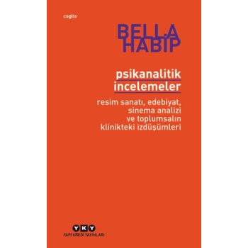 Psikanalitik İncelemeler Resim Sanatı Edebiyat Sinema Analizi ve Toplumsalın Klinikteki İzdüşümleri