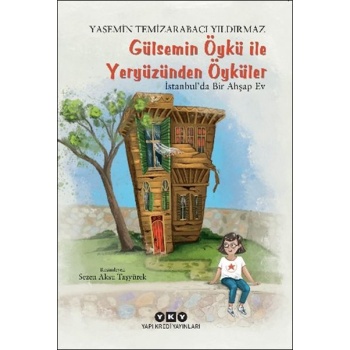 Gülsemin Öykü ile Yeryüzünden Öyküler – İstanbul’da Bir Ahşap Ev