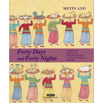 Forty Days and Forty Nights – Weddings, Festivals and Pageantry in the Ottoman Empire