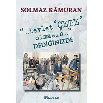 Devlet Çete Olmasın Dediğinizde