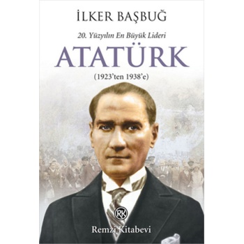 20. Yüzyılın En Büyük Lideri Atatürk (1923ten 1938e)