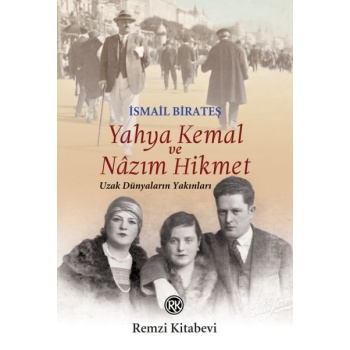Yahya Kemal ve Nâzım Hikmet - Uzak Dünyaların Yakınları