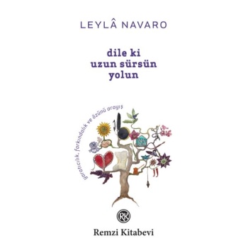 Dile Ki Uzun Sürsün Yolun - Yaratıcılık, Farkındalık ve Özünü Arayış...