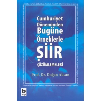 Cumhuriyet Döneminden Bugüne Örneklerle Şiir Çözümlemeleri