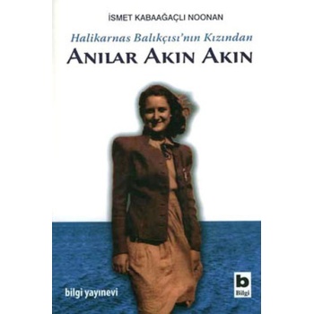 Halikarnas Balıkçısının Kızından Anılar Akın Akın