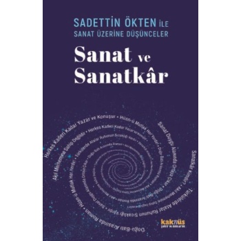 Saadettin Ökten İle Sanat Üzerine Düşünceler: Sanat ve Sanatkâr