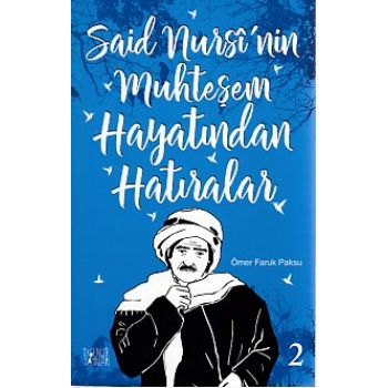 Said Nursinin Muhteşem Hayatından Hatıralar 2