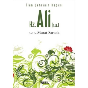 İlim Şehrinin Kapısı Hz. Ali (r.a)