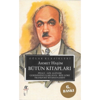 Ahmet Haşim Bütün Kitapları: Piyale, Göl Saatleri, Gurabahane-i Laklakan, Bize Göre, Frankfurt Seyah