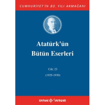 Atatürkün Bütün Eserleri Cilt: 23 (1929 - 1930)