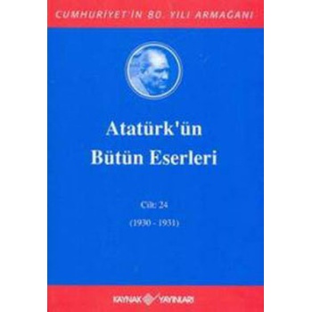 Atatürkün Bütün Eserleri Cilt: 24 (1930 - 1931)